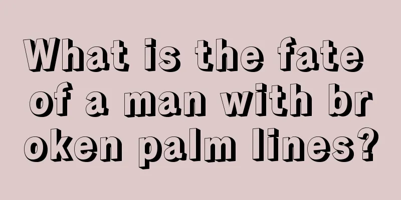 What is the fate of a man with broken palm lines?