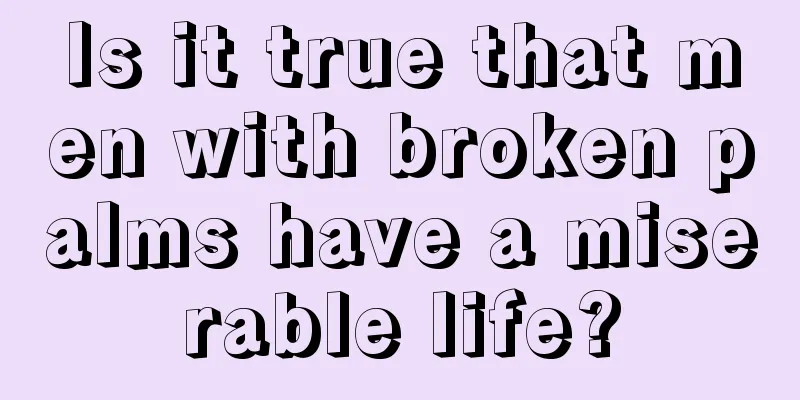 Is it true that men with broken palms have a miserable life?