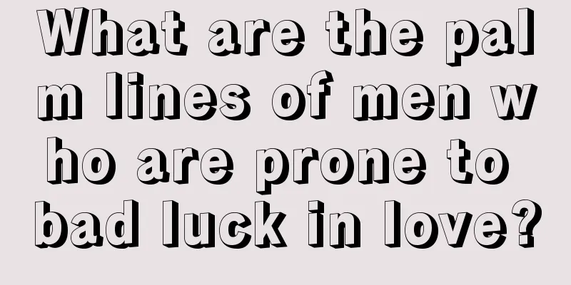 What are the palm lines of men who are prone to bad luck in love?