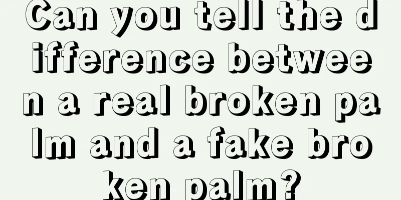 Can you tell the difference between a real broken palm and a fake broken palm?