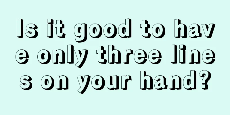 Is it good to have only three lines on your hand?