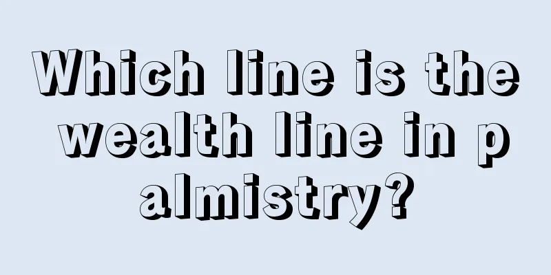 Which line is the wealth line in palmistry?