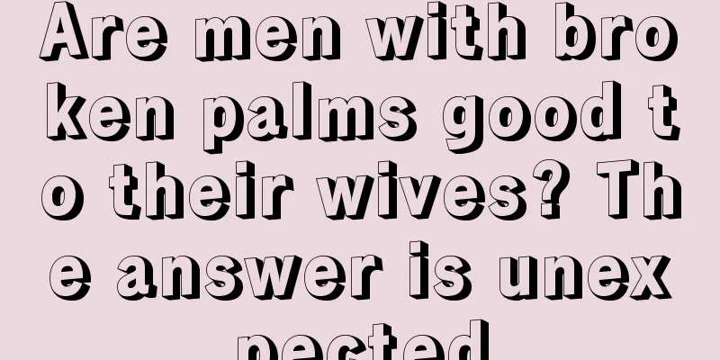 Are men with broken palms good to their wives? The answer is unexpected