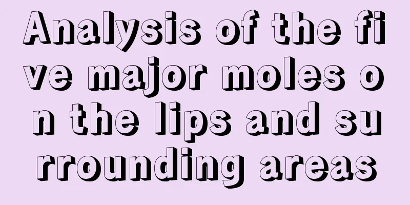 Analysis of the five major moles on the lips and surrounding areas