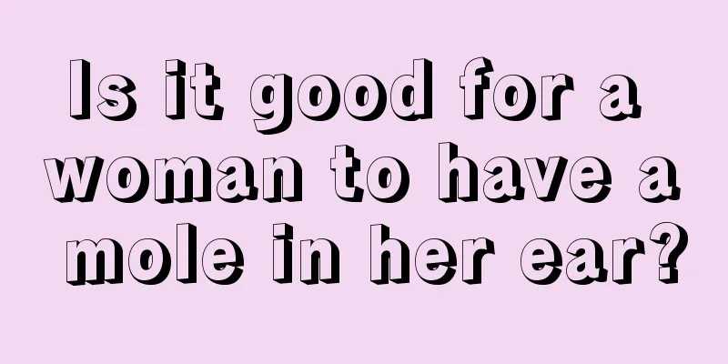 Is it good for a woman to have a mole in her ear?