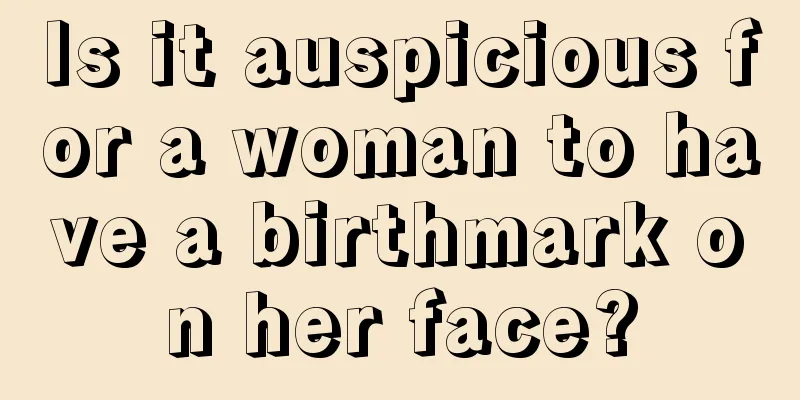 Is it auspicious for a woman to have a birthmark on her face?