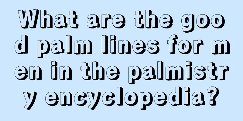 What are the good palm lines for men in the palmistry encyclopedia?