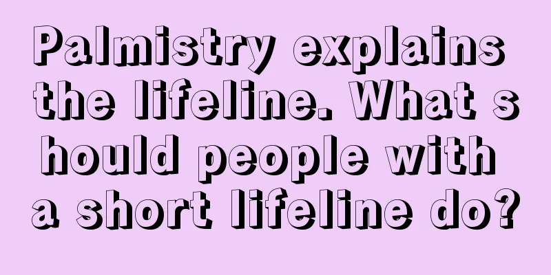 Palmistry explains the lifeline. What should people with a short lifeline do?