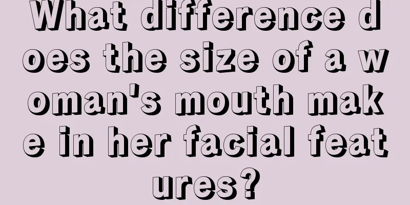What difference does the size of a woman's mouth make in her facial features?