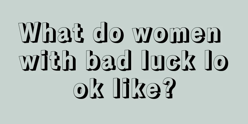 What do women with bad luck look like?