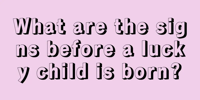 What are the signs before a lucky child is born?