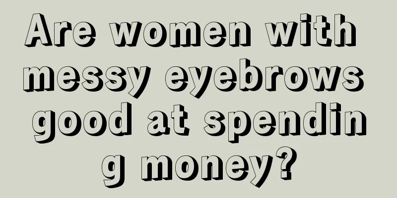 Are women with messy eyebrows good at spending money?