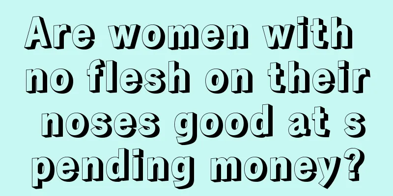 Are women with no flesh on their noses good at spending money?
