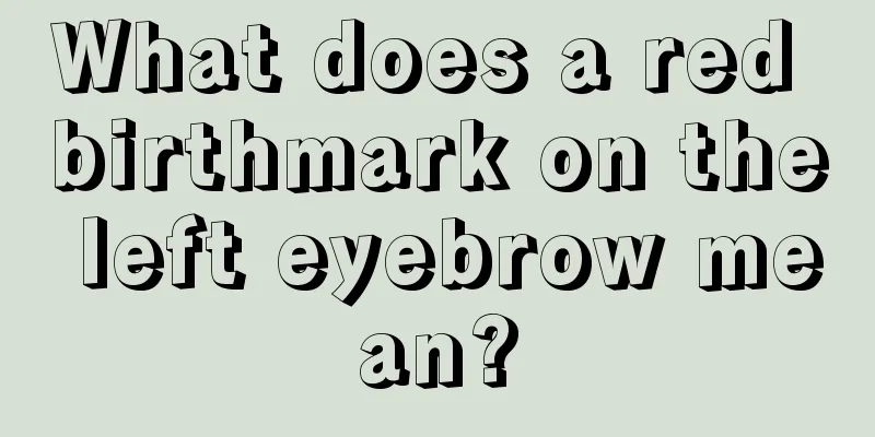 What does a red birthmark on the left eyebrow mean?