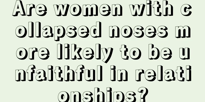 Are women with collapsed noses more likely to be unfaithful in relationships?