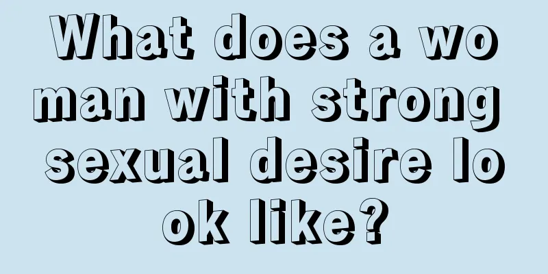 What does a woman with strong sexual desire look like?