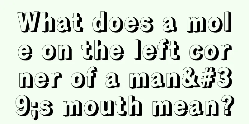 What does a mole on the left corner of a man's mouth mean?