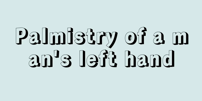 Palmistry of a man's left hand