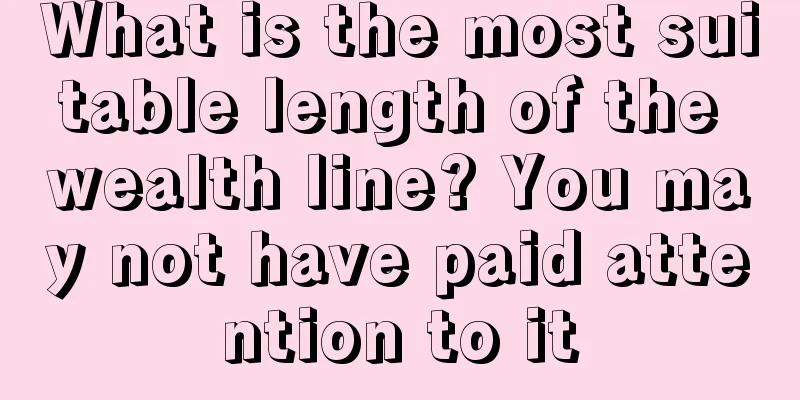 What is the most suitable length of the wealth line? You may not have paid attention to it