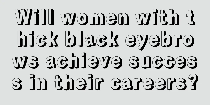 Will women with thick black eyebrows achieve success in their careers?