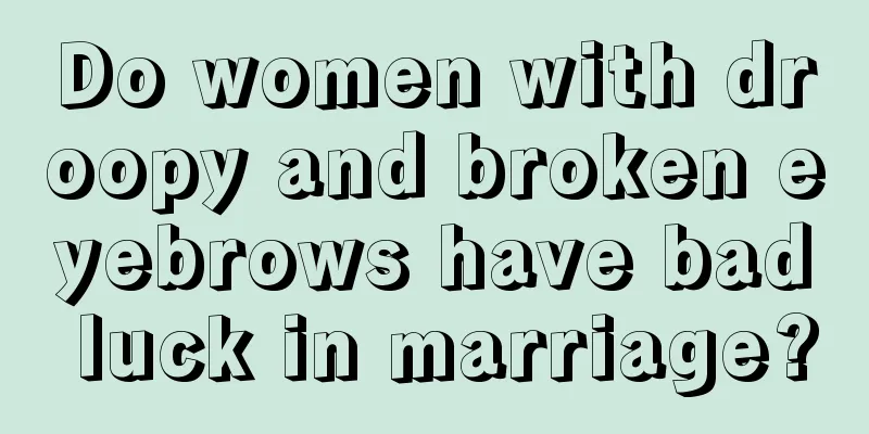 Do women with droopy and broken eyebrows have bad luck in marriage?