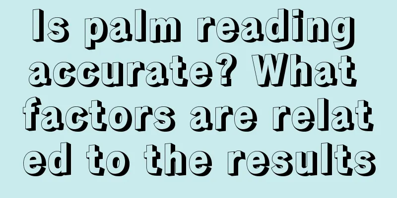 Is palm reading accurate? What factors are related to the results