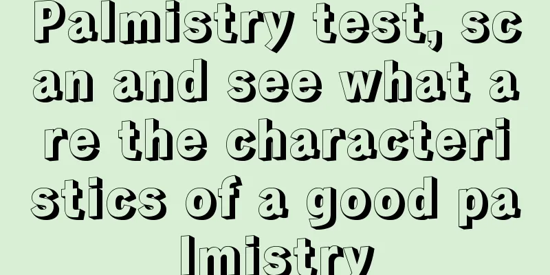 Palmistry test, scan and see what are the characteristics of a good palmistry