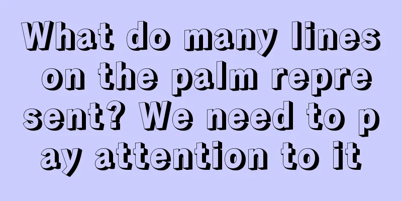 What do many lines on the palm represent? We need to pay attention to it