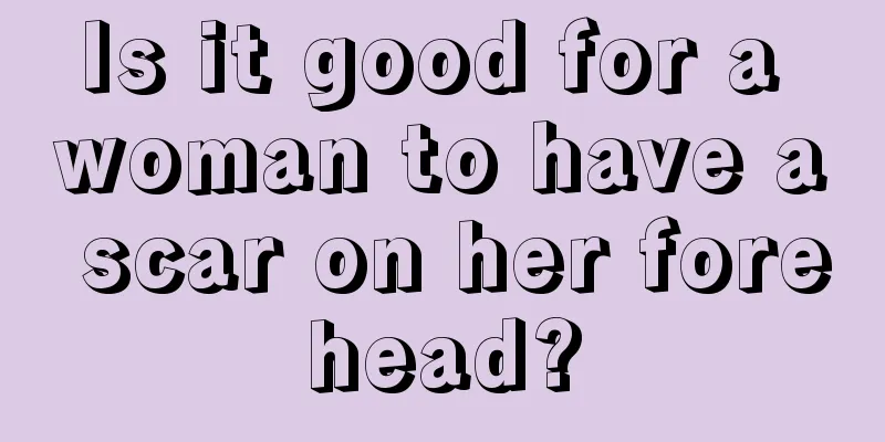 Is it good for a woman to have a scar on her forehead?