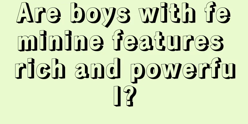 Are boys with feminine features rich and powerful?