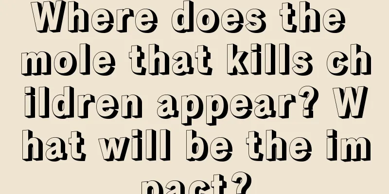Where does the mole that kills children appear? What will be the impact?
