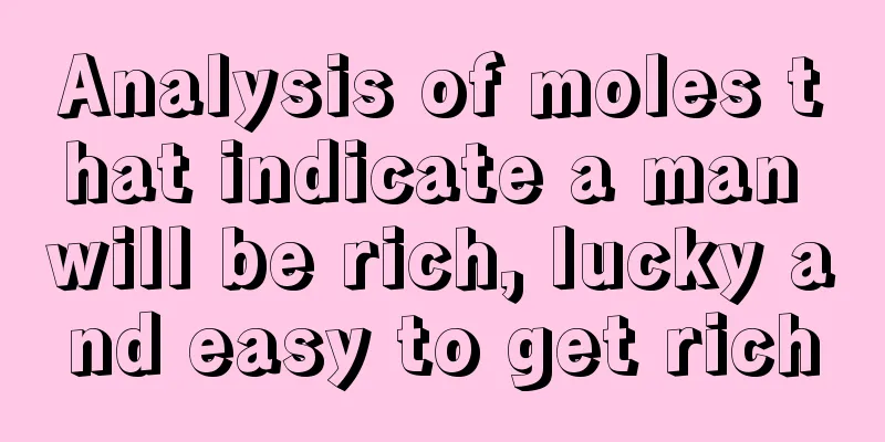 Analysis of moles that indicate a man will be rich, lucky and easy to get rich