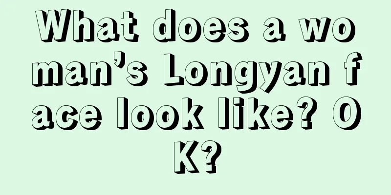 What does a woman’s Longyan face look like? OK?