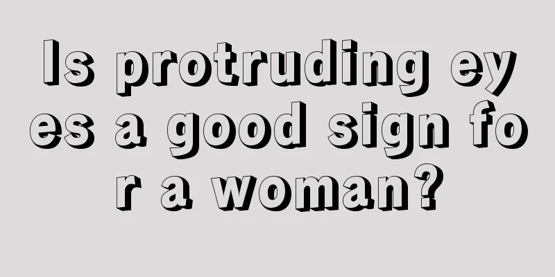 Is protruding eyes a good sign for a woman?