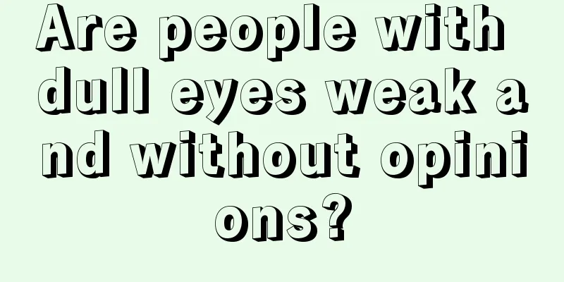 Are people with dull eyes weak and without opinions?