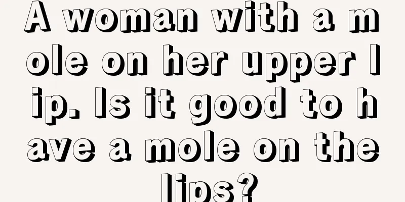 A woman with a mole on her upper lip. Is it good to have a mole on the lips?