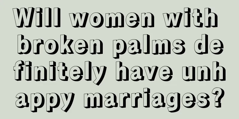 Will women with broken palms definitely have unhappy marriages?