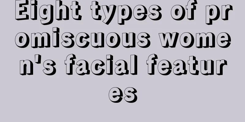 Eight types of promiscuous women's facial features