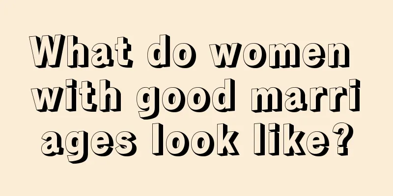 What do women with good marriages look like?