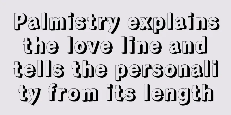 Palmistry explains the love line and tells the personality from its length