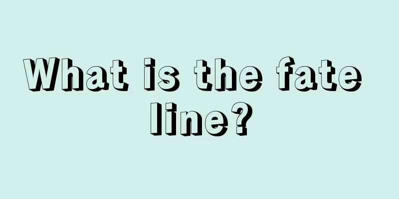 What is the fate line?