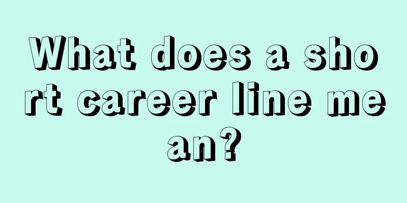 What does a short career line mean?