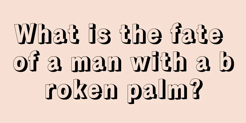 What is the fate of a man with a broken palm?