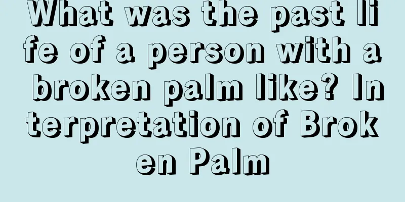 What was the past life of a person with a broken palm like? Interpretation of Broken Palm