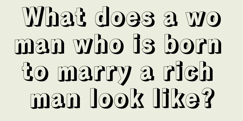 What does a woman who is born to marry a rich man look like?