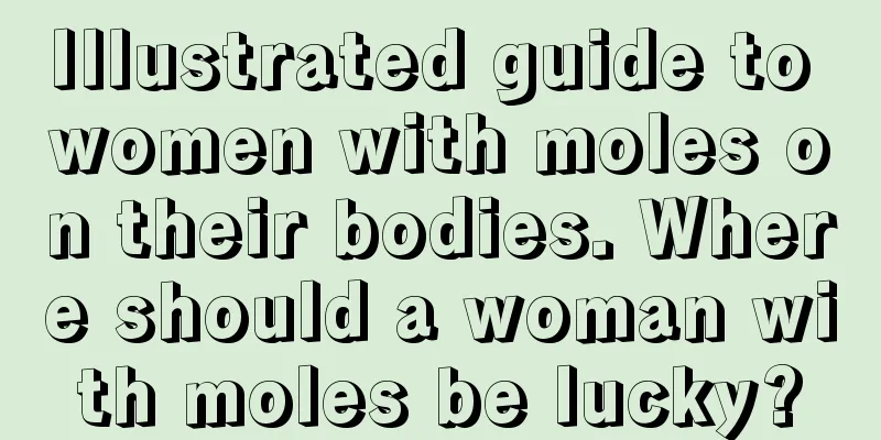 Illustrated guide to women with moles on their bodies. Where should a woman with moles be lucky?