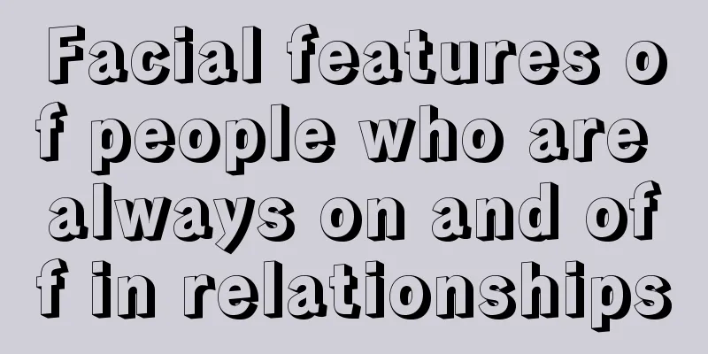 Facial features of people who are always on and off in relationships