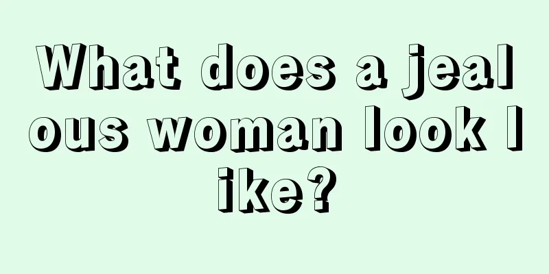 What does a jealous woman look like?
