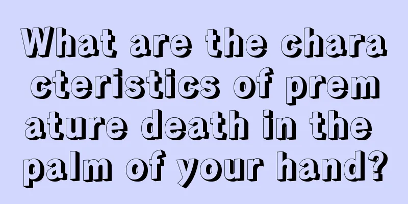 What are the characteristics of premature death in the palm of your hand?