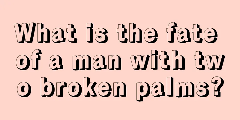 What is the fate of a man with two broken palms?